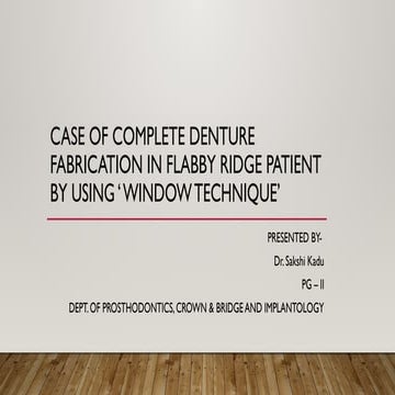 Complete Denture Fabrication for Flabby Ridge Using Window Technique | PPTX