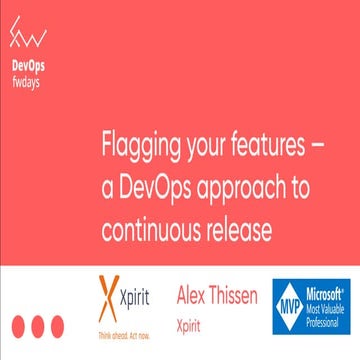 "Flagging your features — a DevOps approach to continuous release", Alex Thissen