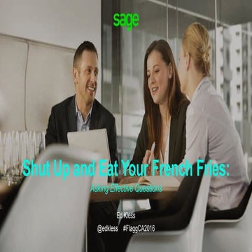 Shut up and eat your french fries: Asking Effective Questions