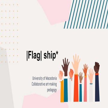 Flag_ship Activity_Collaborative Art Making_UoM1.pptx