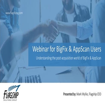 Flagship's Webinar for BigFix Users - Understanding the Post-Acquisition Worl...