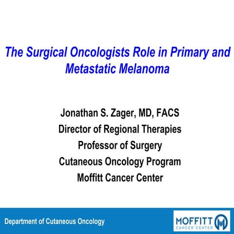 The Surgical Oncologists Role in Primary and Metastatic Melanoma | PPTX