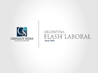 FLASH LABORAL ARGENTINA - Abril  2018