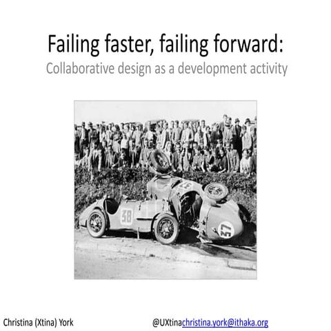 Failing faster, failing forward: Collaborative Design as a Development Activity