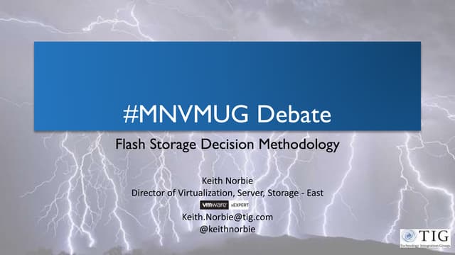 Keith Norbie Flash Storage decision methodology - mnvmug