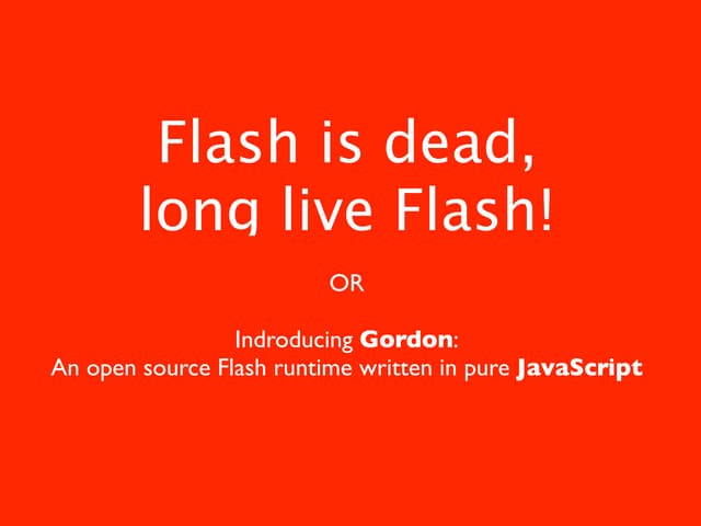 Flash Is Dead, Long Live Flash!