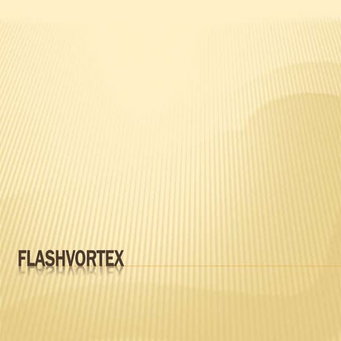 Flash vortex | PPTX