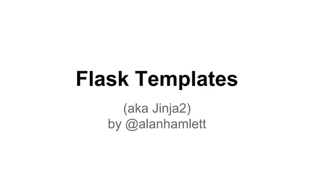 Intro to Jinja2 Templates - San Francisco Flask Meetup