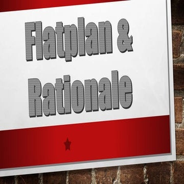 Flatplan and rationale presentation
