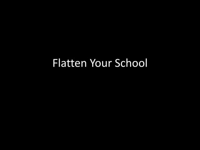 Flatten Your School