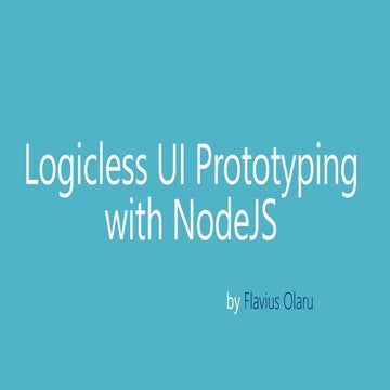 Flavius olaru   logicless ui prototyping with node js