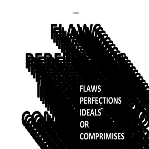 A2 Art Exam- Flaws, Perfections Ideals or Comprimises