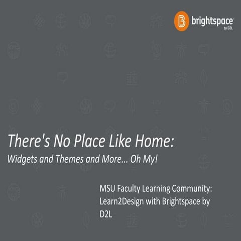 There’s No Place Like Home: Widgets and Themes and More… Oh My!