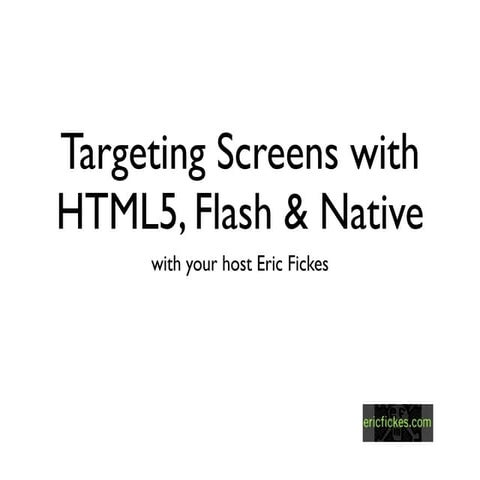Targeting Screens with HTML5, Flash & Native