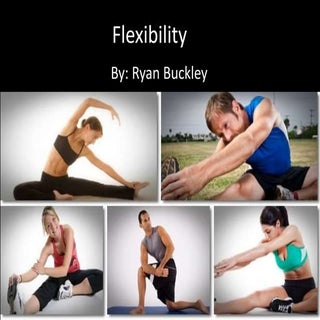 Ryan Buckley Flexibility powerpoint