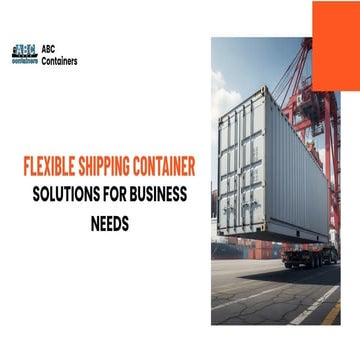 Flexible Shipping Container Solutions for Business Needs.pptx