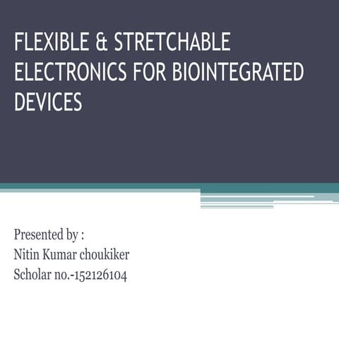 Flexible &amp; stretchable electronics for biointegrated devices.. NIT BHOPAL