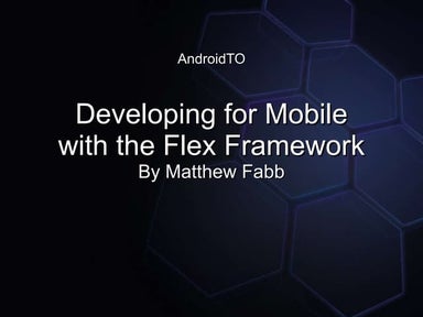 Developing for Mobile with the Flex Framework