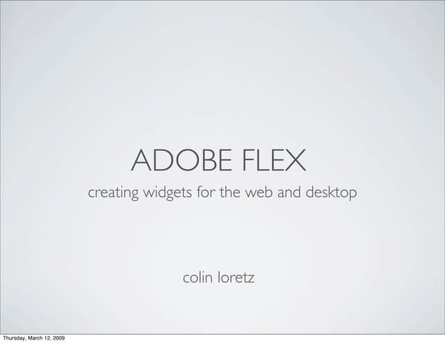 Adobe Flex: Creating Widgets for the Desktop and Web