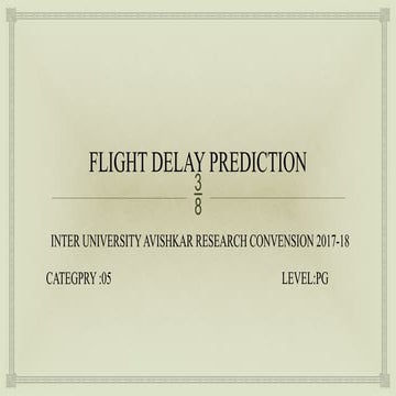 Advanced Flight Delay Prediction Using Machine Learning Techniques | PPTX