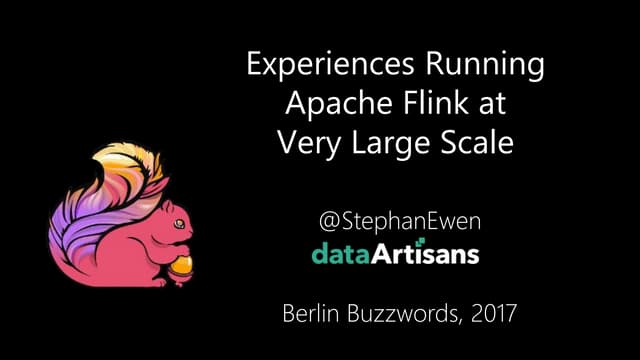 Stephan Ewen -  Experiences running Flink at Very Large Scale
