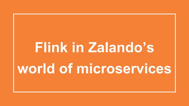 Flink in Zalando's World of Microservices  