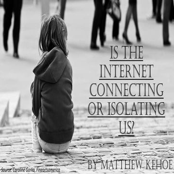 Is the Internet Isolating or Connecting us?