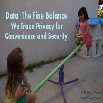 Data:The Fine Balance.We Trade Privacy for Convenience and Security.