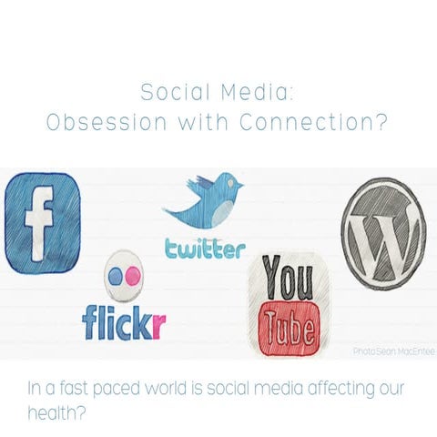 Obsession with Connection:Social Media