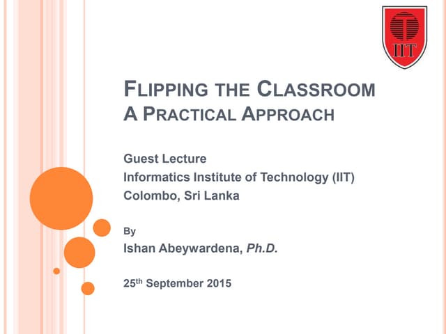 Flipping the Classroom : A Practical Approach 