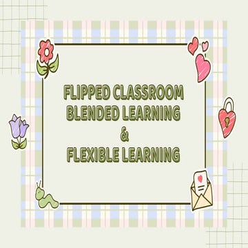 Flipped Classroom, Blended Learning, Flexible learning.pdf