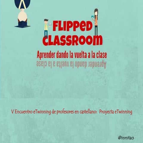 Flipped classroom: Aprender dando la vuelta a la clase 