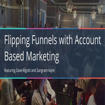 Flipping Funnels with Account Based Marketing