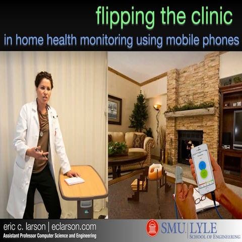 Flipping the clinic: in home health monitoring using mobile phones
