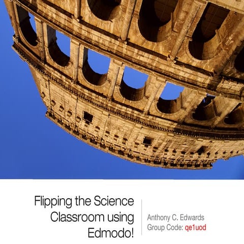 Flipping the Classroom Presented by Tony Edwards