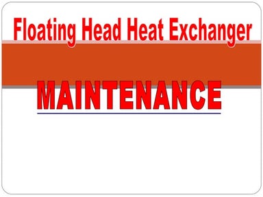 Floating head heat exchanger - Maintainance