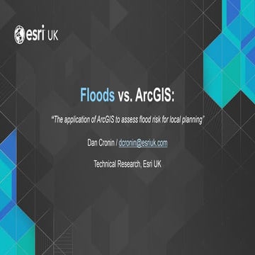 Floods Vs ArcGIS - Smart Analytics - Esri UK Annual Conference 2017