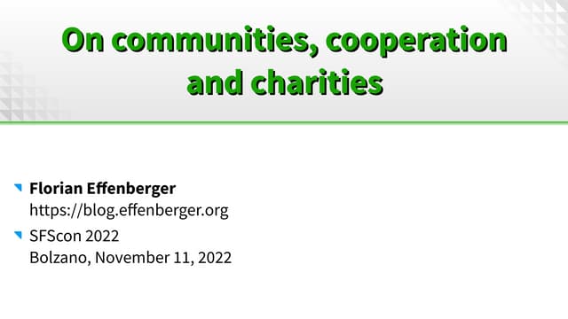 SFScon22 - Florian Effenberger - On communities, cooperation and charities.pdf
