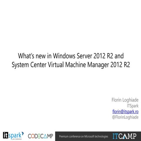 Florin Loghiade - Windows Server & SCVMM 2012 R2