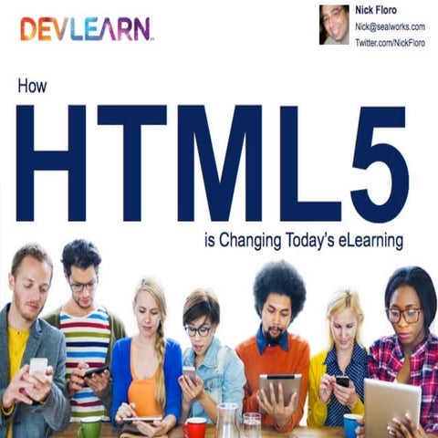How HTML5 Is Changing Today’s eLearning #DevLearn14 | PPT