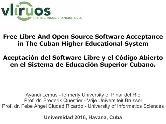 Free Libre And Open Source Software Acceptance in The Cuban Higher Educationa...