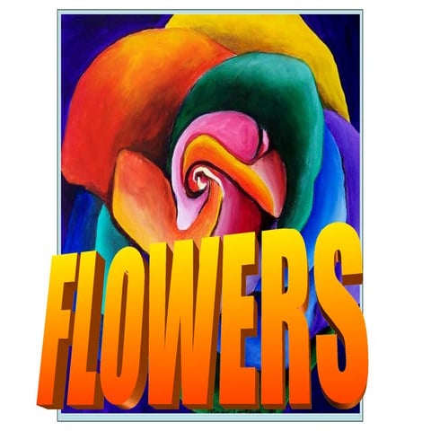 F L O W E R S