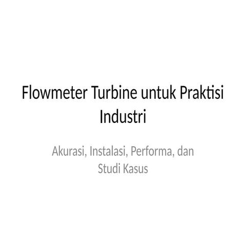 Flowmeter_Turbine_Praktisi_Industri_Enhanced.pptx