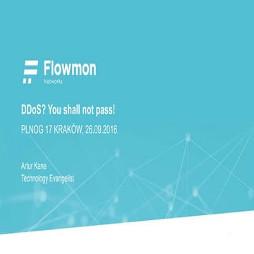 PLNOG 17 - Artur Kane - DDoS? You shall not pass!