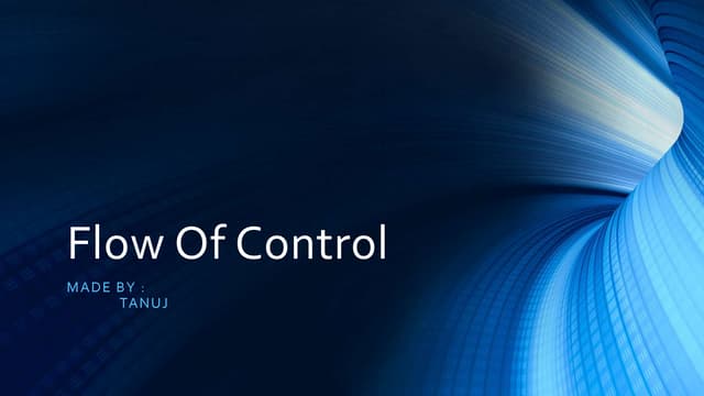 Flow of control C ++ By TANUJ