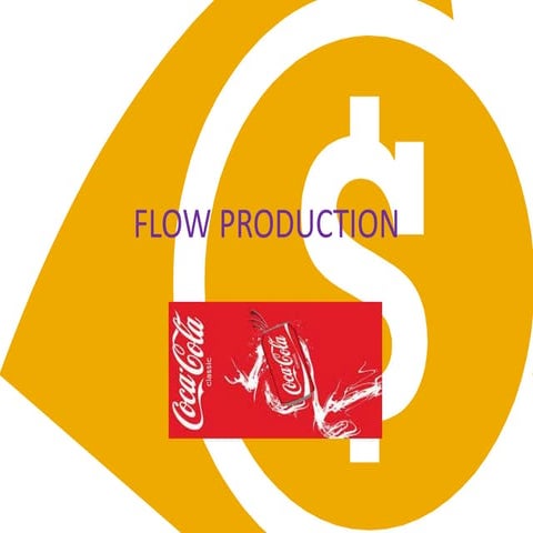 Flow production