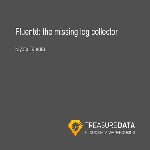 Fluentd: the missing log collector