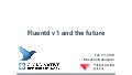 Fluentd v1 and future at techtalk