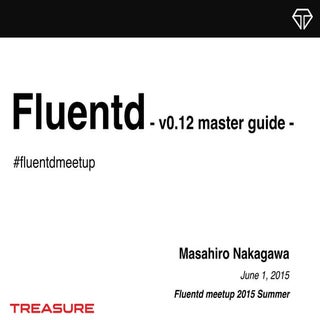 Fluentd v0.12 master guide