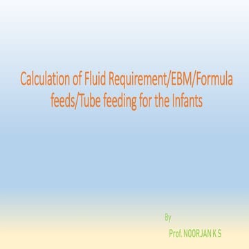 calculation of fluid requirement/EBM/Formula and tube feeding /IV ...